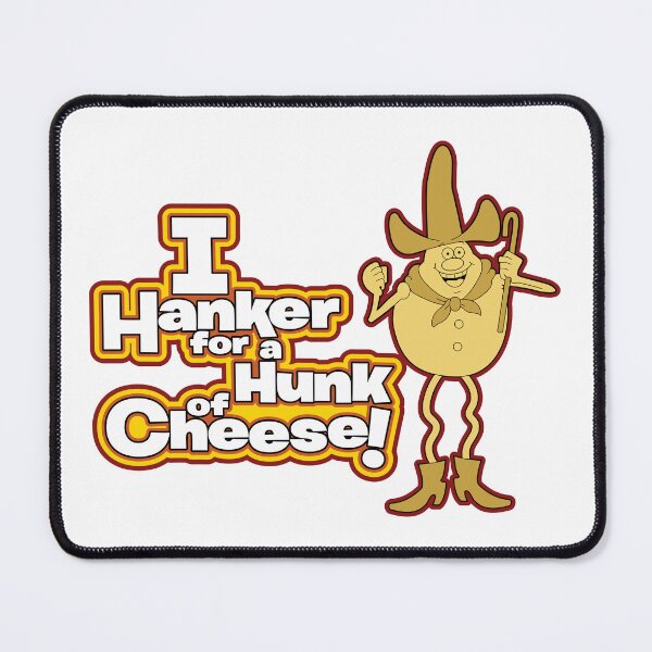 Item preview, Hanker for a Hunk of Cheese! designed and sold by Cooneytoons Industries.