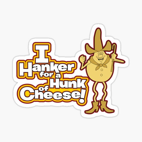 Item preview, Hanker for a Hunk of Cheese! designed and sold by Cooneytoons Industries.