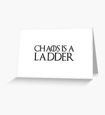 Game of Thrones - Chaos is a ladder, Littlefinger, Petyr Baelish Greeting Card