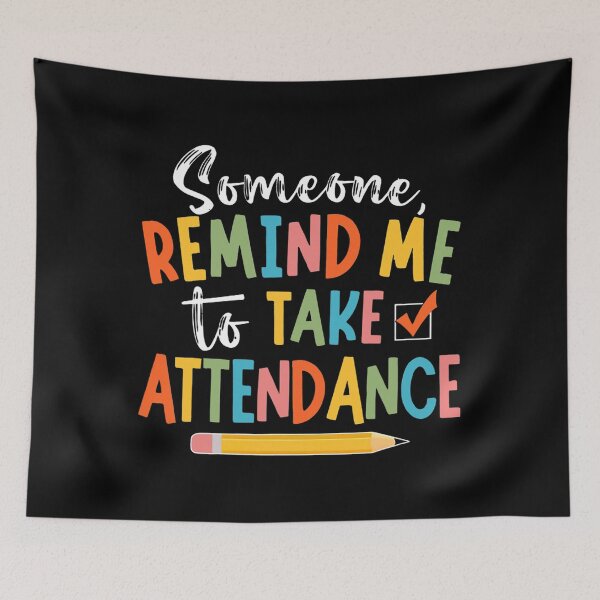 Item preview, Someone Remind Me To Take Attendance Funny Teacher designed and sold by adorableacademy.