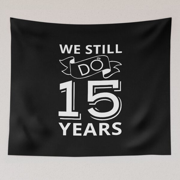 Item preview, We Still Do - 15 Years Anniversary I designed and sold by Lemon Pepper.