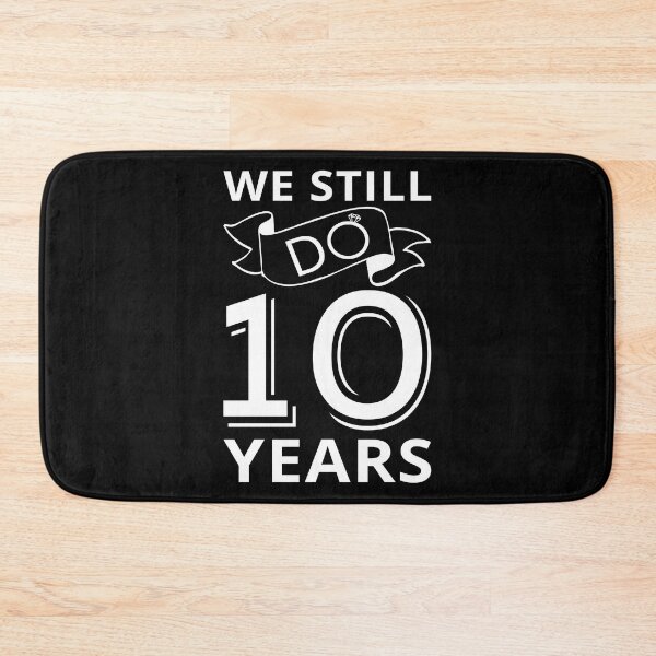 Item preview, We Still Do - 10 Years Anniversary I designed and sold by Lemon Pepper.