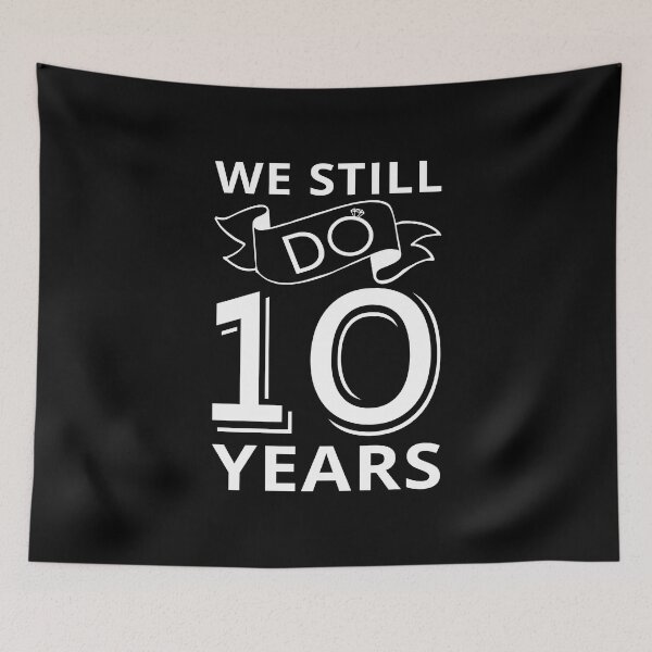Item preview, We Still Do - 10 Years Anniversary I designed and sold by Lemon Pepper.