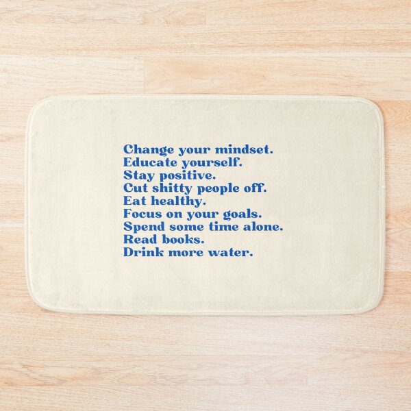 Item preview, Mantra| Change your mindset. Educate yourself. Stay positive. Cut shitty people off. Eat healthy. Focus on your goals. Spend some time alone. Read books. Drink more water. designed and sold by Lavannya.