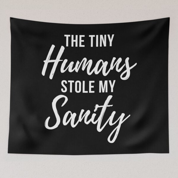 Item preview, Tiny Humans Stole My Sanity - Crazy Mom Funny Quote Long Sleeve designed and sold by energeticcrow76.