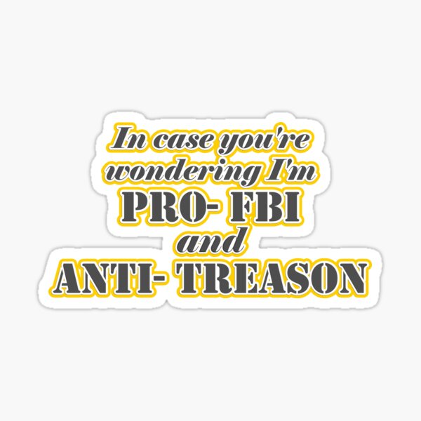 Vista previa del artículo con la obra «En caso de que te lo preguntes, soy Pro-FBI y Anti-Traición.», diseñado y vendido por JoyOfHopeStore.
