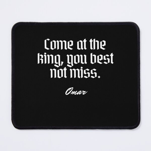 Item preview, Come at the king, you best not miss. - Omar designed and sold by Cursed-rabbit.