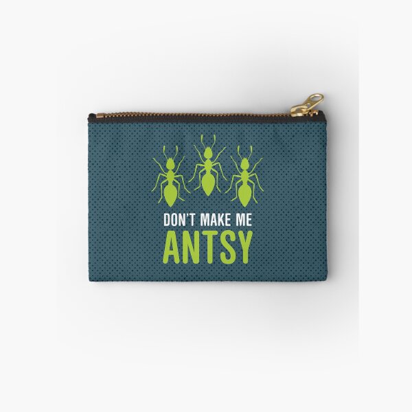 Item preview, Dont Make Me Antsy designed and sold by oddmatter.