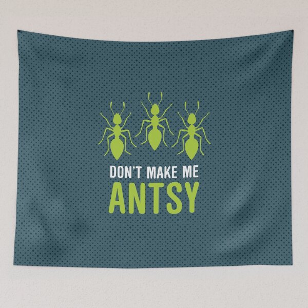 Item preview, Dont Make Me Antsy designed and sold by oddmatter.