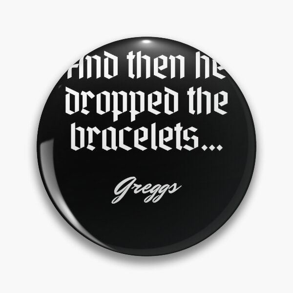 Item preview, And then he dropped the bracelets… - 	Greggs designed and sold by Cursed-rabbit.
