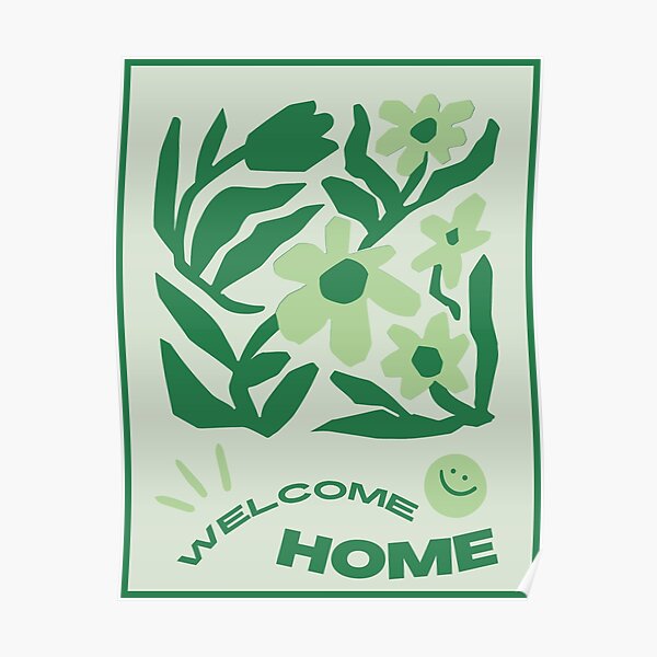 Welcome Home Dark Green and Light Green Flowers Dorm/Home Decor Poster