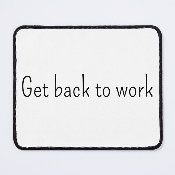 Item preview, Get back to work designed and sold by MarkoP0tter.