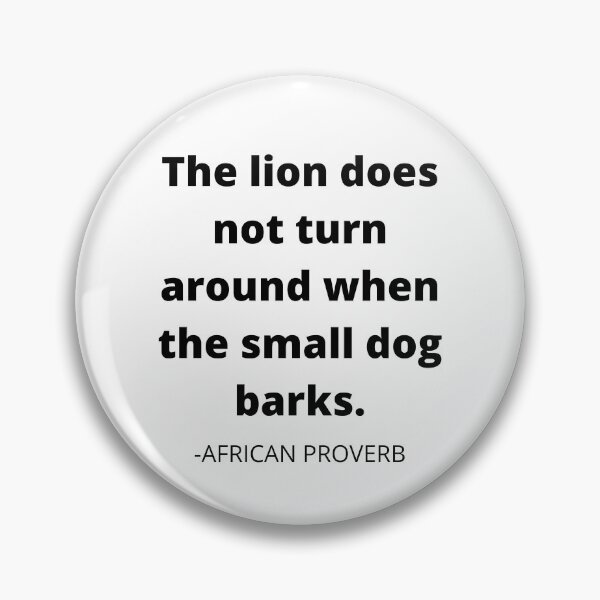 Item preview, African proverb- The lion does not turn around when the small dog barks designed and sold by AfricanProverbs.