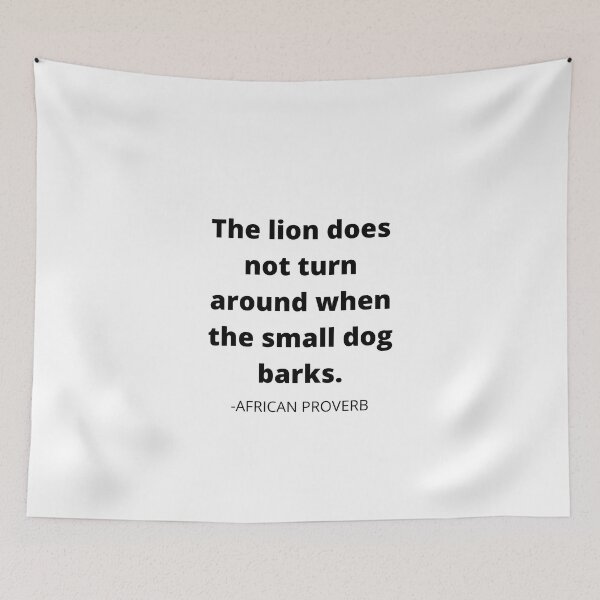 Item preview, African proverb- The lion does not turn around when the small dog barks designed and sold by AfricanProverbs.