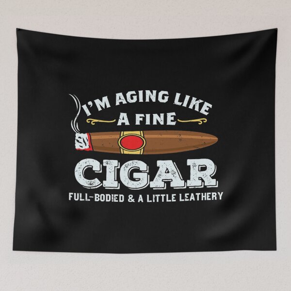 Item preview, I'm Aging Like A Fine Cigar designed and sold by impracticaltan9.