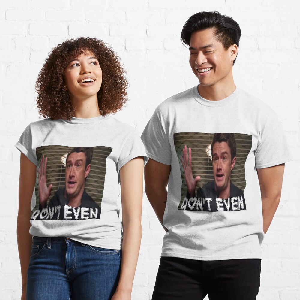 Major Lilywhite~ Don't Even Classic T-Shirt