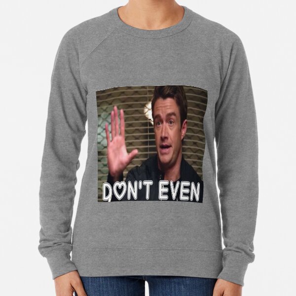 Major Lilywhite~ Don't Even Lightweight Sweatshirt