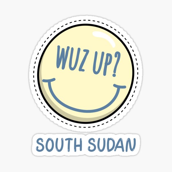 Item preview, SOUTH SUDAN Wuz Up Smiley Face, What's Up Smiley Face, Circle Smiling Face What's Up (Wuzzuuuup) designed and sold by AbsurdStore.
