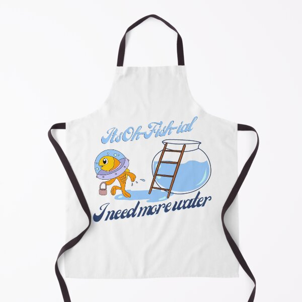 Item preview, It's Oh-Fish-ial, I need more water designed and sold by 0rsino.