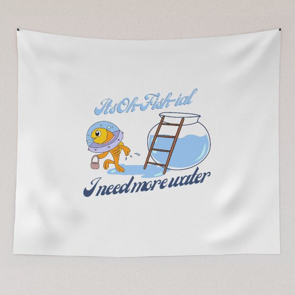 Item preview, It's Oh-Fish-ial, I need more water designed and sold by 0rsino.