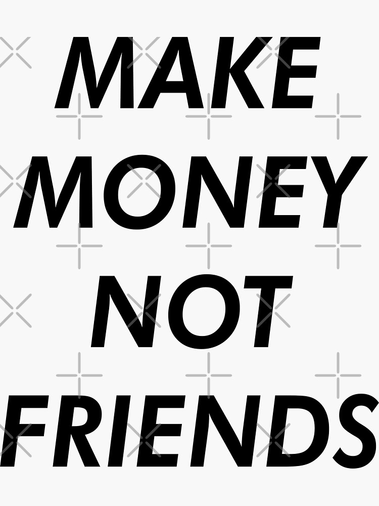 Make money not friends обои