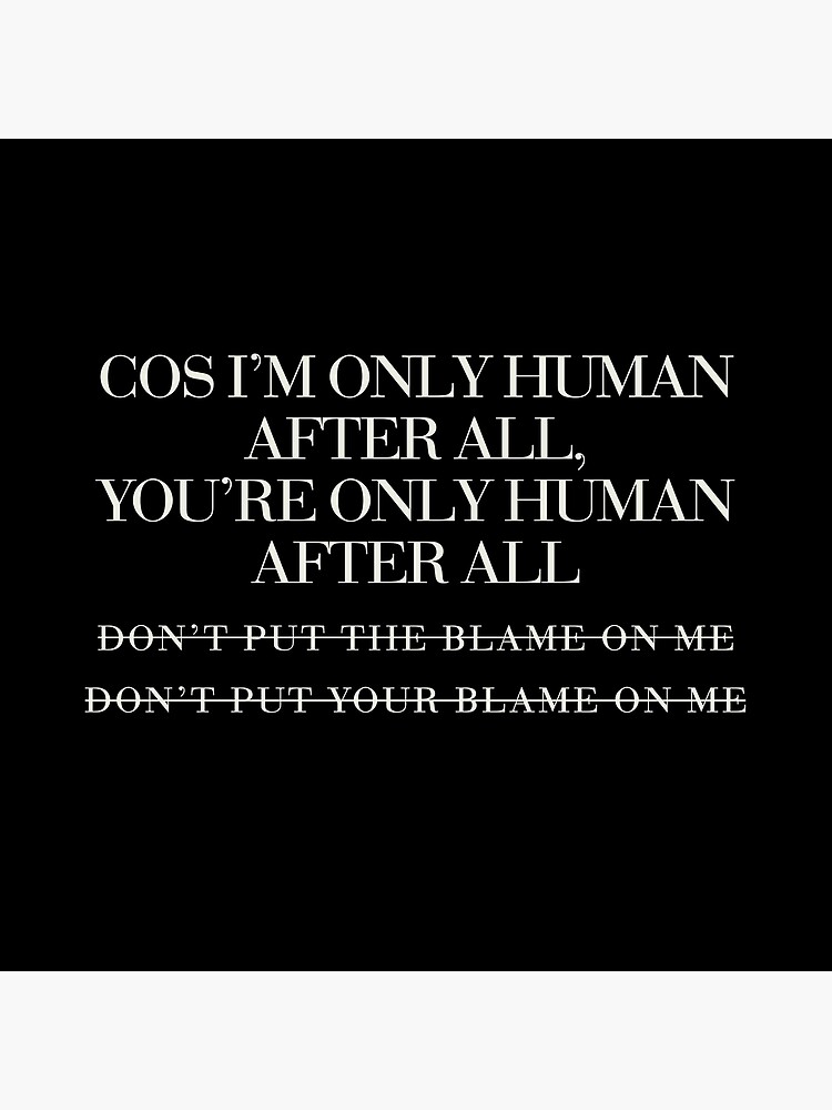  cos im only human after all poster for sale by are redbubble