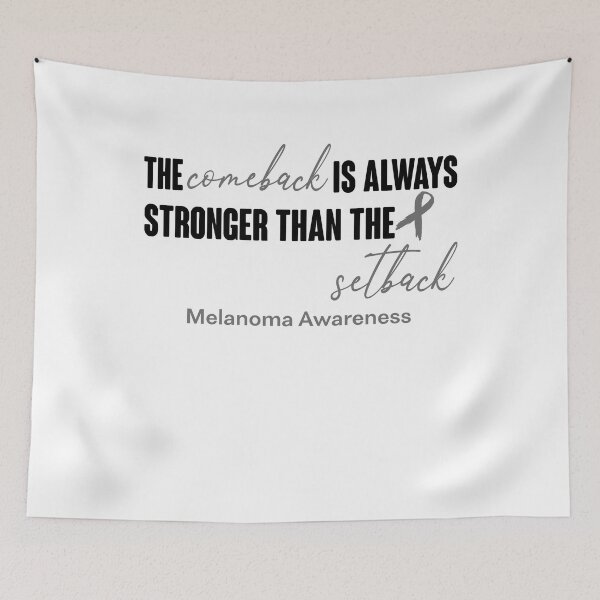 Item preview, Melanoma Awareness - The Comeback is Always Stronger Than The Setback designed and sold by Robbsyn.