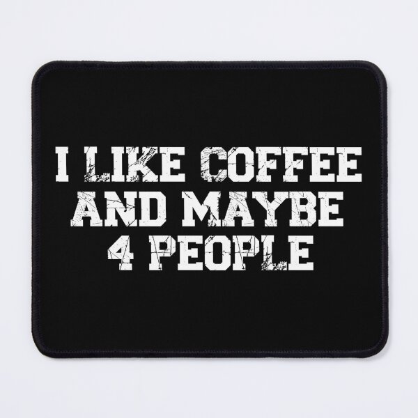 Item preview, womens I Like Coffee and Maybe 4 People, funny sarcastic, coffee Lover Vintage, Funny Coffee Quote designed and sold by adjamine.