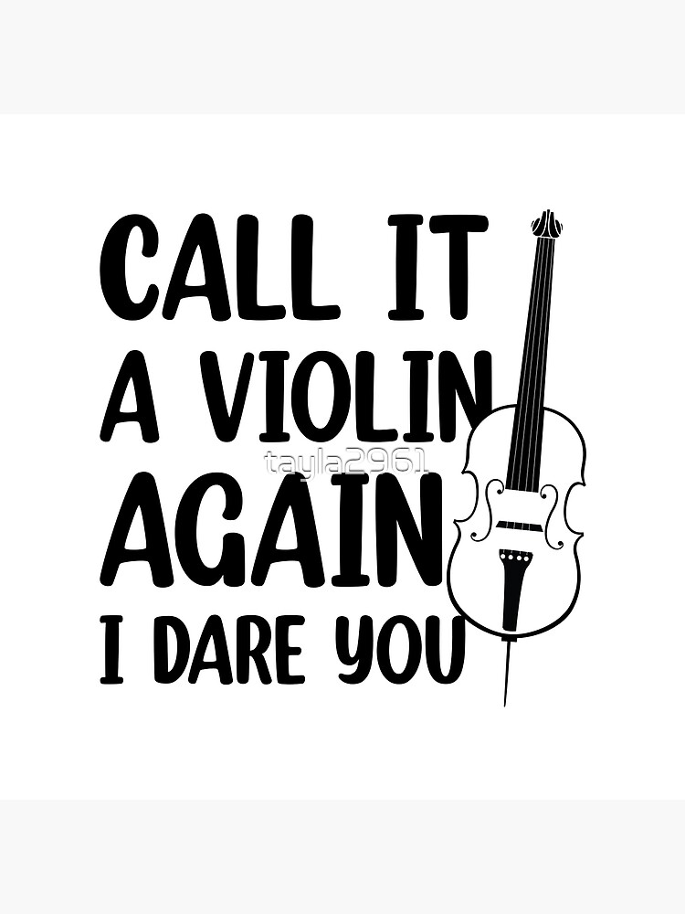 Call It A Violin Again I Dare You Shirt Music Viola Cello Call It A Violin Again I Dare You Shirt Music Viola Cello