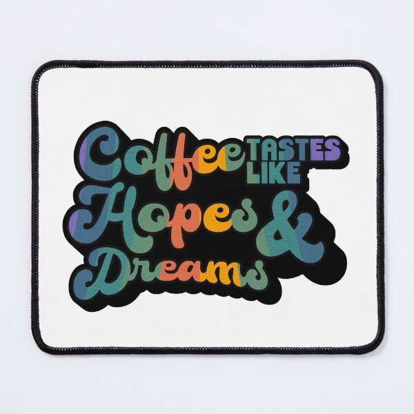 Item preview, Coffee tastes like Hopes & Dreams | Coffee obsessed designed and sold by Yellow Coffee.
