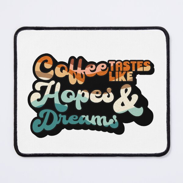 Item preview, Coffee tastes like Hopes & Dreams | Coffee obsessed designed and sold by Yellow Coffee.