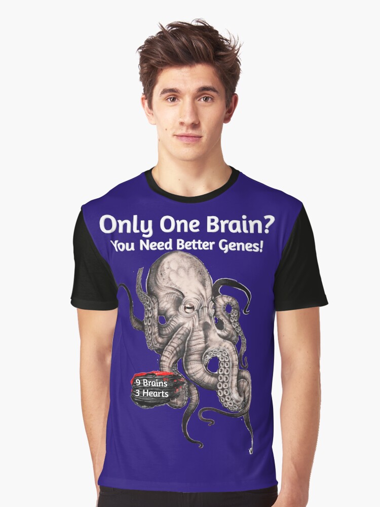 Thumbnail 1 of 5, Graphic T-Shirt, Octopus has 9 Brains, 3 Hearts - Only Have One Brain? You Need Better Genes! designed and sold by ZZINGO.