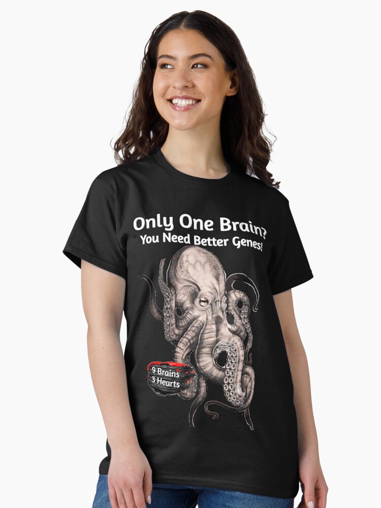Thumbnail 2 of 7, Classic T-Shirt, Octopus has 9 Brains, 3 Hearts - Only Have One Brain? You Need Better Genes! designed and sold by ZZINGO.