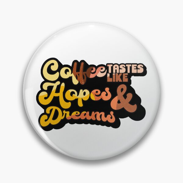 Item preview, Coffee tastes like Hopes & Dreams | Coffee obsessed  designed and sold by Yellow Coffee.
