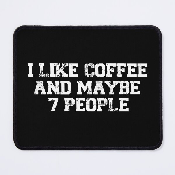 Item preview, womens I Like Coffee and Maybe 7 People, funny sarcastic, coffee Lover Vintage, Funny Coffee Quote designed and sold by adjamine.