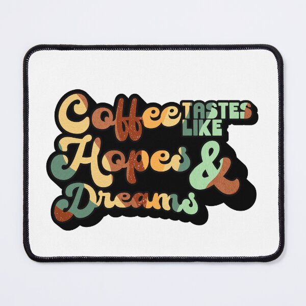 Item preview, Coffee tastes like Hopes & Dreams | Coffee obsessed  designed and sold by Yellow Coffee.