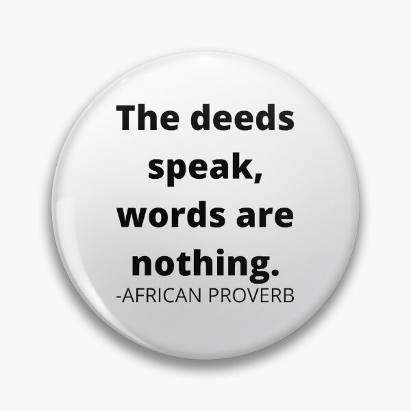 Item preview, African proverb- The deeds speak, words are nothing designed and sold by AfricanProverbs.