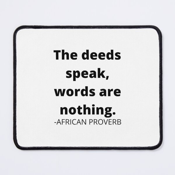 Item preview, African proverb- The deeds speak, words are nothing designed and sold by AfricanProverbs.