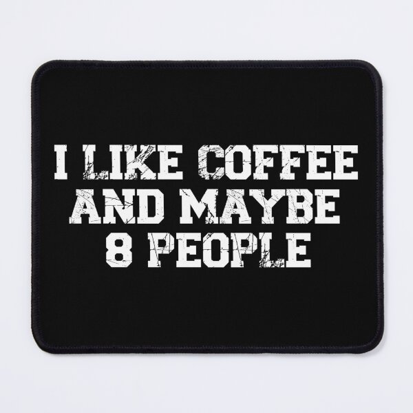 Item preview, womens I Like Coffee and Maybe 8 People, funny sarcastic, coffee Lover Vintage, Funny Coffee Quote designed and sold by adjamine.