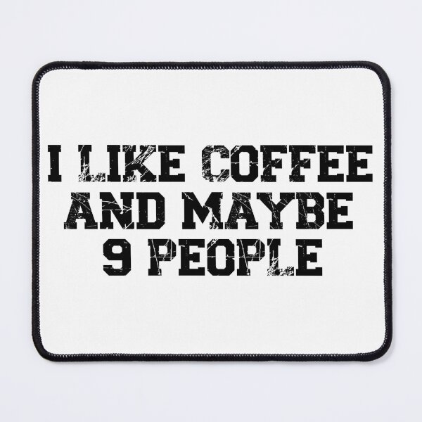 Item preview, womens I Like Coffee and Maybe 9 People, funny sarcastic, coffee Lover Vintage, Funny Coffee Quote designed and sold by adjamine.