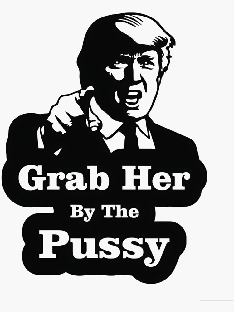 Grab Her By The Pussy Stickers for Sale | Redbubble