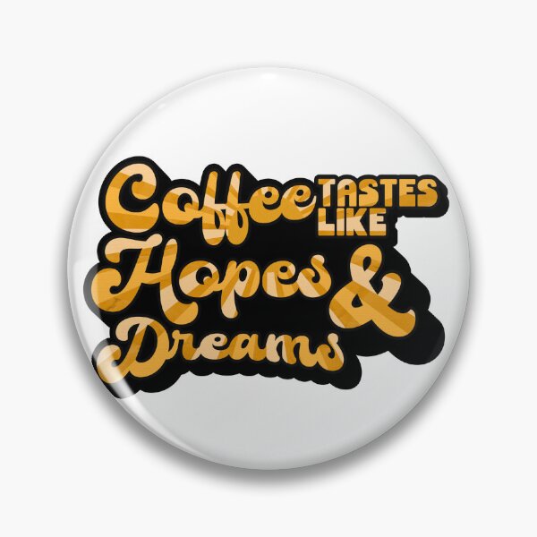 Item preview, Coffee tastes like Hopes & Dreams | Coffee obsessed  designed and sold by Yellow Coffee.