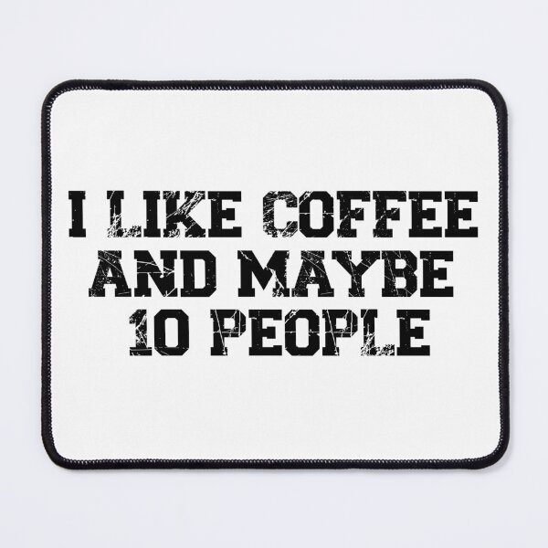 Item preview, womens I Like Coffee and Maybe 10 People, funny sarcastic, coffee Lover Vintage, Funny Coffee Quote designed and sold by adjamine.