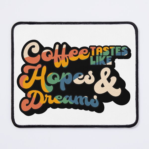 Item preview, Coffee tastes like Hopes & Dreams | Coffee obsessed  designed and sold by Yellow Coffee.