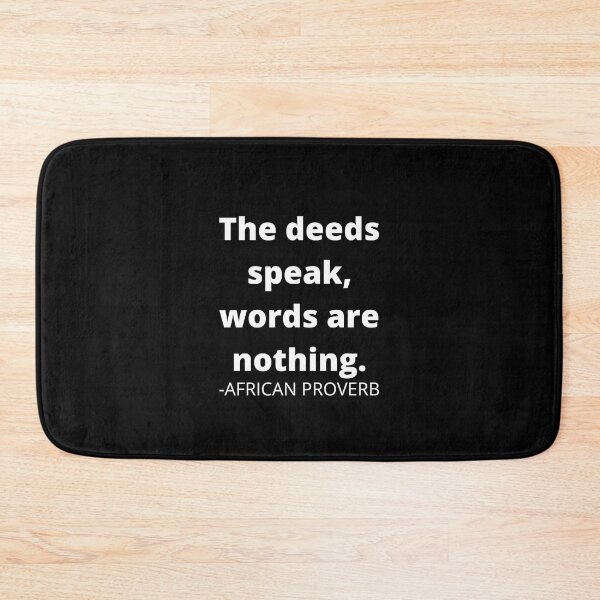 Item preview,  African proverb- The deeds speak, words are nothing. designed and sold by AfricanProverbs.