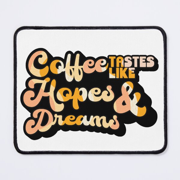 Item preview, Coffee tastes like Hopes & Dreams | Coffee obsessed  designed and sold by Yellow Coffee.