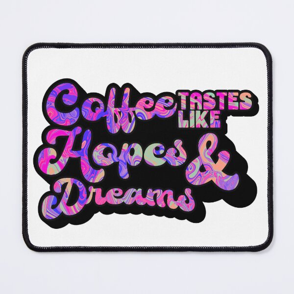 Item preview, Coffee tastes like Hopes & Dreams | Coffee obsessed  designed and sold by Yellow Coffee.