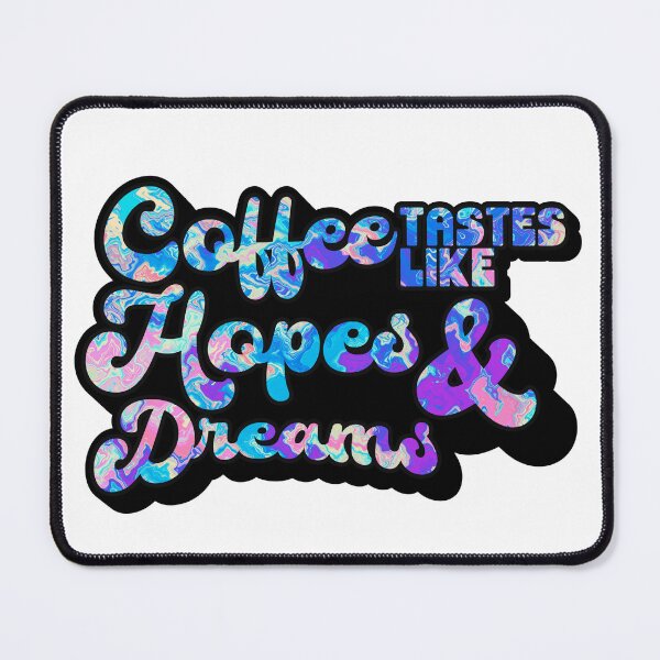 Item preview, Coffee tastes like Hopes & Dreams | Coffee obsessed  designed and sold by Yellow Coffee.