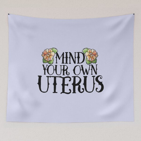 Item preview, Mind your own uterus    designed and sold by OrdesaDesign.
