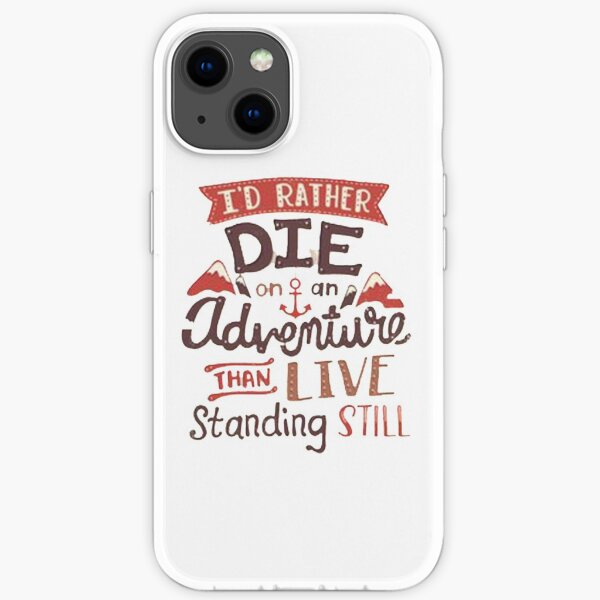 Je préférerais mourir dans une aventure Coque souple iPhone